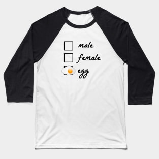 Male, female, egg! The egg became famous in 2019. Politically correct, gender-neutral design. Gift idea for nerds, geeks and reddit readers. Baseball T-Shirt